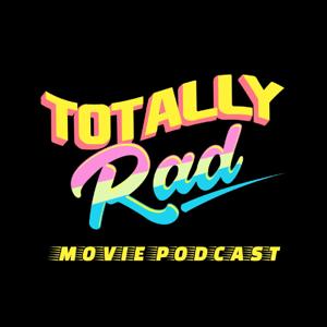 Totally Rad Movie Podcast