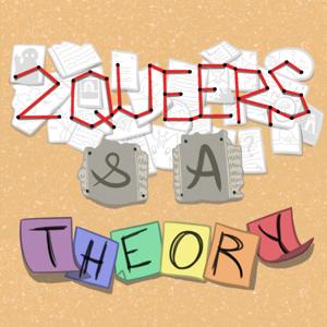 2 Queers and a Theory