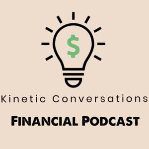 Kinetic Conversations Financial Podcast