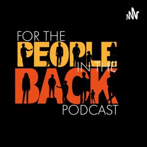 For The People in The Back Podcast