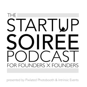 The Startup Soiree Podcast - Startup Soiree