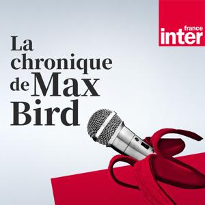 La chronique de Max Bird