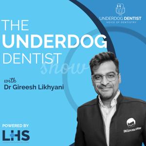 The Underdog Dentist Show - Dentistry, Dental Marketing & Business Podcast from Gireesh Likhyani