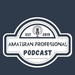 Amatiran Profesional Podcast