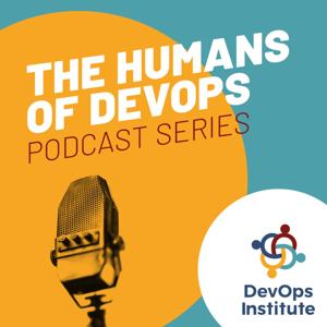 The Humans of DevOps Podcast Series by DevOps Institute