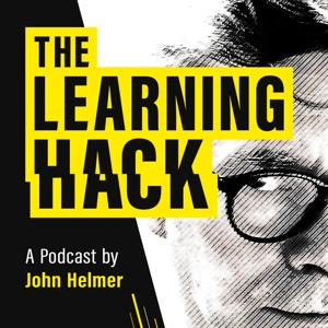 The Learning Hack podcast by John Helmer