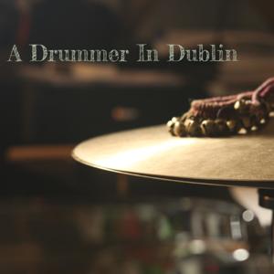 A Drummer In Dublin