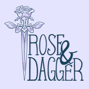 Rose and Dagger Podcast