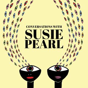 Conversations with Susie Pearl