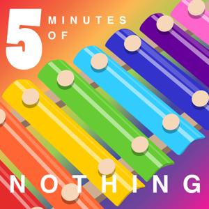 5 Minutes Of Nothing