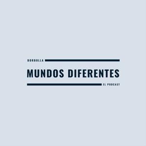Mundos Diferentes: El Podcast