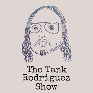 The Tank Rodriguez Show