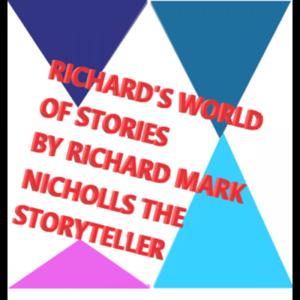 Richard's World of stories By Richard Mark Nicholls The Storyteller