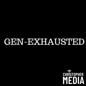 Gen-Exhausted by Christopher Media