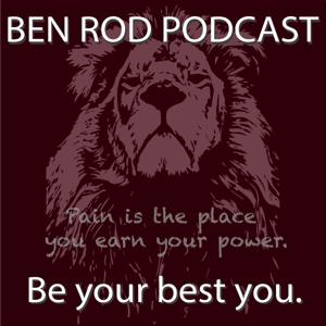 Ben Rod Podcast: Be your best you.