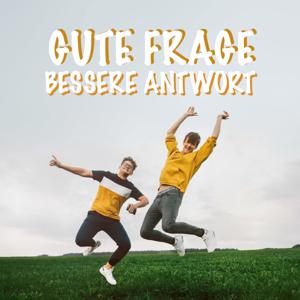 Gute Frage - Bessere Antwort