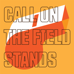 Call on the Field Stands