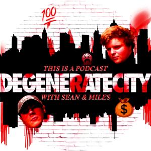 Degenerate City Podcast