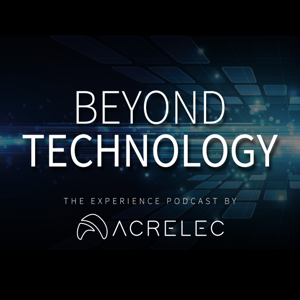 Beyond Technology: The Experience Podcast