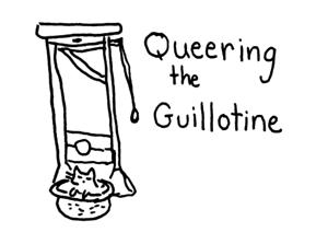 Queering the Guillotine