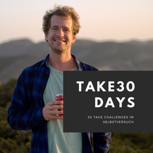 Take 30 Days - 30 Tages-Challenges im Selbstversuch