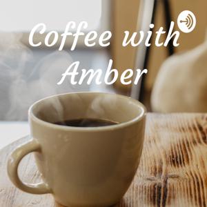 Coffee with Amber