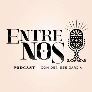 Entre Nos con Denisse Garcia