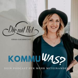 KommuWas? Dein Kommunikationspodcast aus dem Leben für das Leben mit Erika Giesbrecht @diemithut