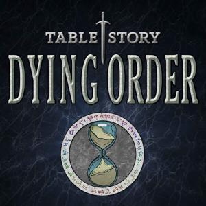 Dying Order - D&D5e Homebrew Actual Play by Tablestory