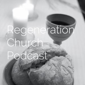 Regeneration Church Podcast