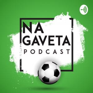 Na Gaveta Podcast - Seu podcast quinzenal de Futebol