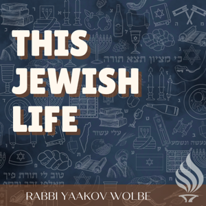 This Jewish Life - With Rabbi Yaakov Wolbe by TORCH