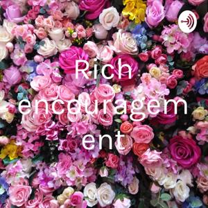 Rich encouragement