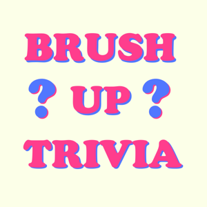 Brush Up Trivia