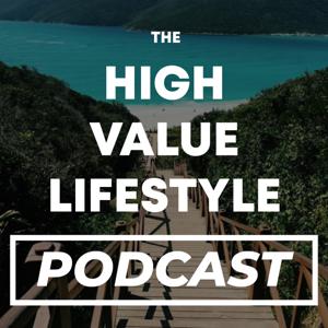 High Value Lifestyle Podcast