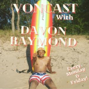 Voncast With Davonraymond