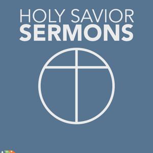 Holy Savior Sermons