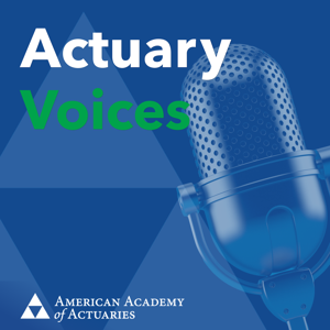 Actuary Voices by American Academy of Actuaries