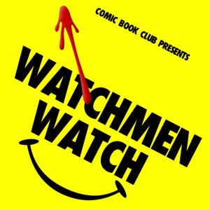 Watchmen Watch by Comic Book Club