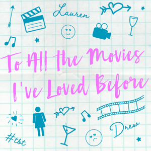 To All the Movies I've Loved Before