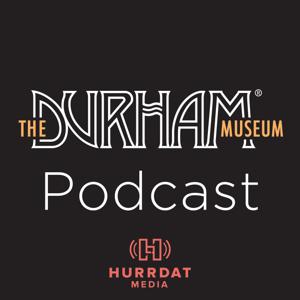 The Durham Museum Podcast