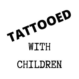 Tattooed With Children