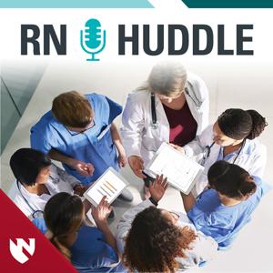 RNHuddle Podcast - Nursing Hot Topics