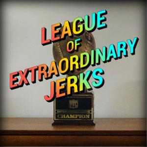 League of Extraordinary Jerks