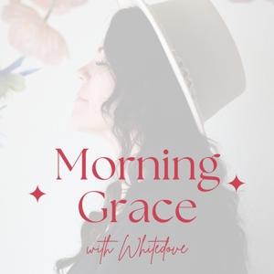 Morning Grace Daily Prayers - with Whitedove