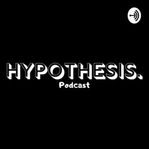 Hypothesis Podcast