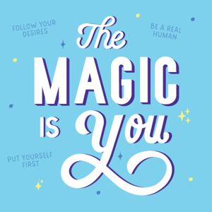 The Magic is You