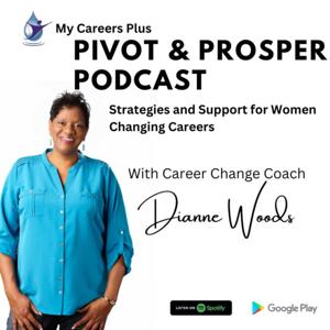 PIVOT and PROSPER Strategies and Support for Women Changing Careers