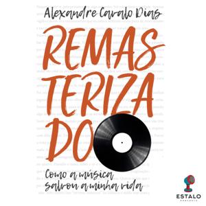 Remasterizado - Como a música salvou a minha vida