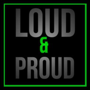 Loud and Proud